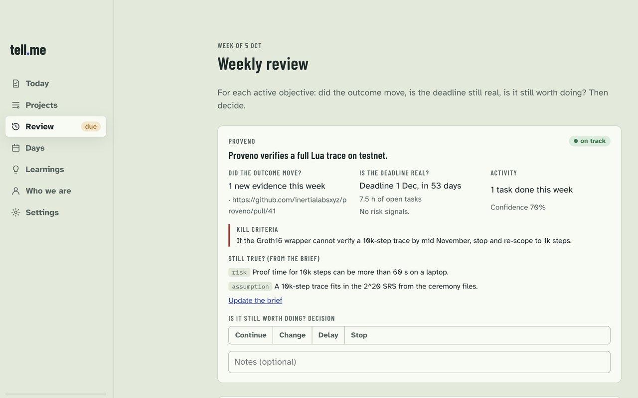 tell.me weekly review: an objective with its evidence, deadline, kill criteria, and a continue, change, delay or stop decision